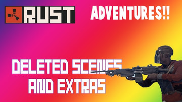 Extras and Deleted scenes - Wtf fun moments in rust
