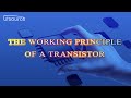 The working principle of a transistorutsource