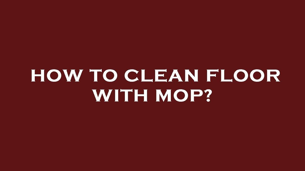 How to clean floor with mop? YouTube