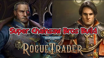 Rogue Trader Super Chainsaw Bros Build Unfair Grimdark