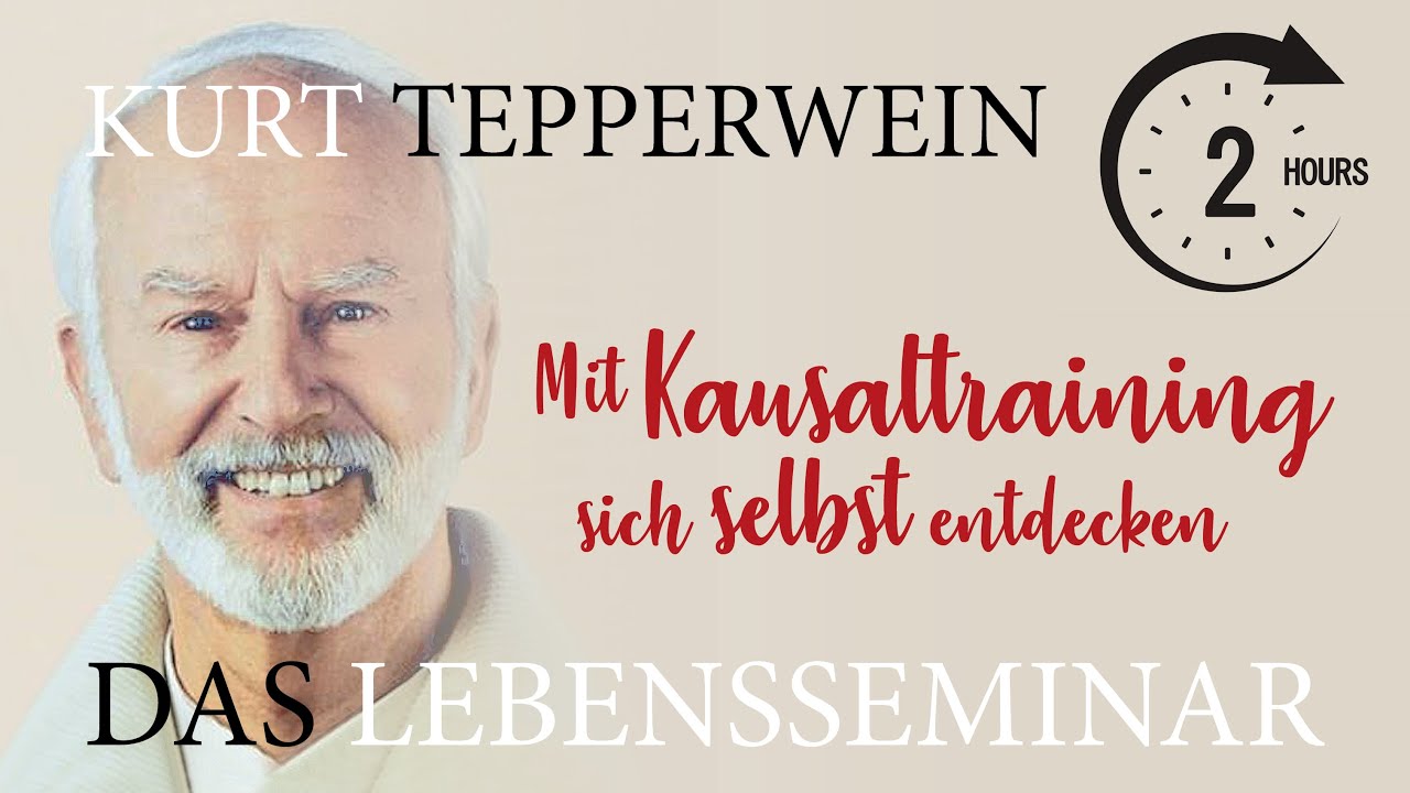 Das Tepperwein LEBENSSEMINAR: Mit Kausaltraining sich selbst entdecken