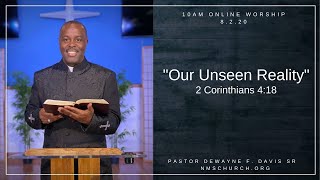 Our Unseen Reality | Pastor DeWayne F. Davis Sr | 8.2.20