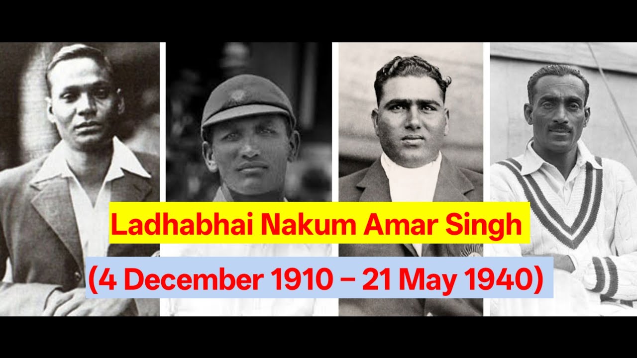 Ladhabhai Nakum Amar Singh  (4 December 1910 – 21 May 1940) was an Indian Test cricketer biography