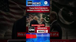 Trump Wants Pakistan in Abraham Accords? Big Shock!