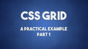 CSS Grid - A Practical Example - Part 1