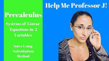 Precalculus | Systems of  Linear  Equations in  2 Variables, Substitution Method