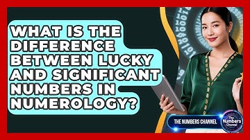 What Is The Difference Between Lucky And Significant Numbers In Numerology? - The Numbers Channel