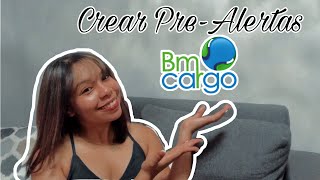 Crear PreAlertas para tus paquetes paso a paso  ¿Qué son las PreAlertas Bmcargo?