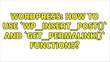 Wordpress: How to use `wp_insert_post()` and `get_permalink()` functions?