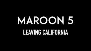 MAROON 5 | Leaving California | Lyrics