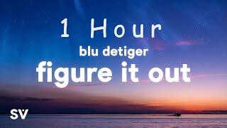 [ 1 HOUR ] Blu DeTiger - Figure It Out (Lyrics) - don't know what you're saying