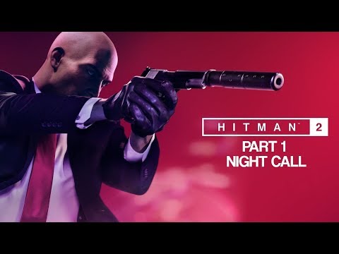 HITMAN 2 Gameplay Walkthrough Part 1 - Night Call