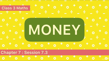 Class 3 Maths | Money | Ch : 7, Session 7.3