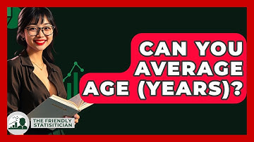 Can You Average Age (years)? - The Friendly Statistician