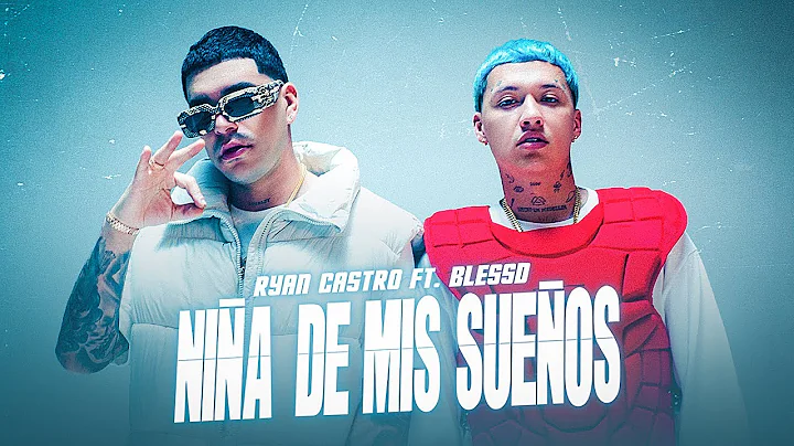 Ryan Castro, Blessd - Nia De Mis Sueos (Vdeo Ofici...