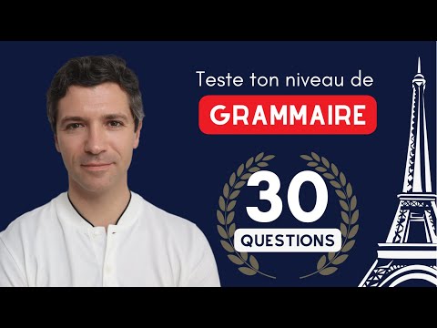 TEST DE GRAMMAIRE française en 30 questions - Du A1 au C1