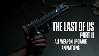 The Last of Us Part II - All Weapon Upgrade Animations (PS5)