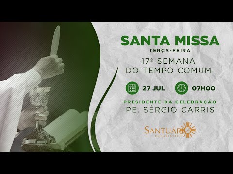 Santa Missa - 27/07/21 - 07h00 - Pe. Sérgio
