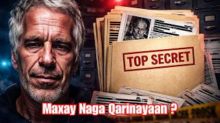 Faylashii Cusbaa Ee Epstein Iyo Xogihii La Qarinaayey | Qisadii Oo Dhamaystiran !