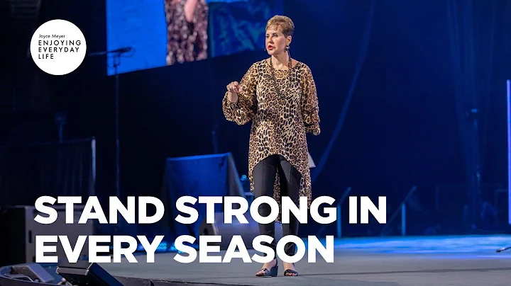 Stand Strong in Every Season | Enjoying Everyday Life Teaching | Joyce Meyer