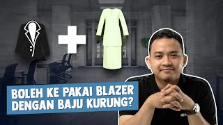 Boleh Ke Pakai Blazer dengan Baju Kurung?