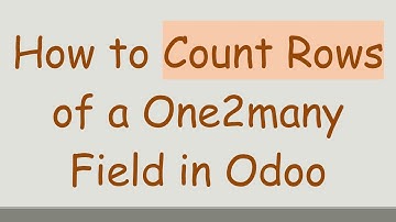 How to Count Rows of a One2many Field in Odoo