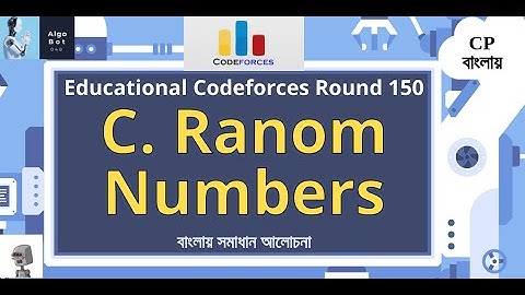 C. Ranom Numbers || Educational Codeforces Round 150 (Rated for Div. 2) || বাংলায় সমাধান আলোচনা ||