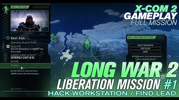 Long War 2 Liberation Mission #1 of 5: Hack Workstation, Find a Lead VIP (XCOM 2 LW2 Lib Chain)