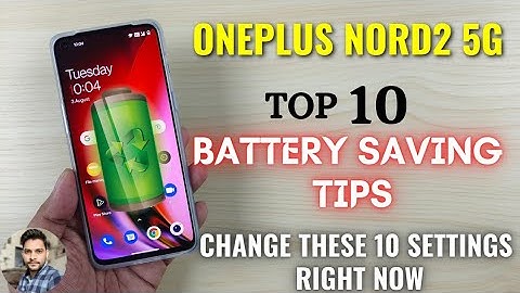 OnePlus Nord 2 5G : Top 10 Battery Saving Tips