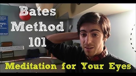 Bates Method 101: Meditation for Your Eyes