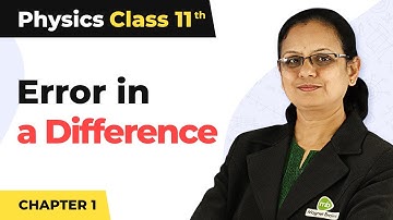 Units and Measurements - Error in a Difference | Class 11 Physics | CBSE 2024-25