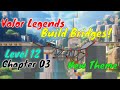 Valor Legends: Build Bridges! Chapter 03 - Level 12! New Theme||