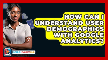 How Can I Understand User Demographics With Google Analytics? - SearchEnginesHub.com