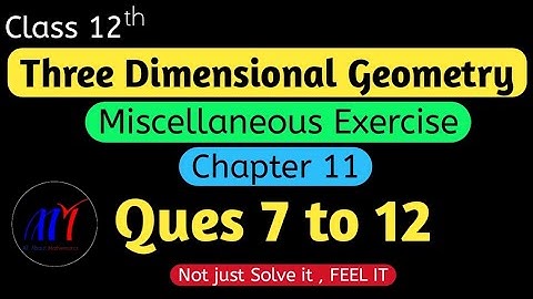 Chapter 11 Miscellaneous Exercise ( Ques 7 to 12 ) Three Dimensional Geometry Class 12 Maths