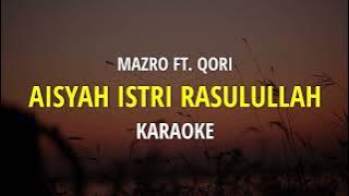 KARAOKE - AISYAH ISTRI RASULULLAH ( MAZRO FT. QORI ) Audio Jernih