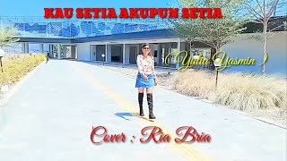 Lagu Mandarin _KAU SETIA AKUPUN SETIA ( Yulia Yasmin )#Cover : Ria Bria