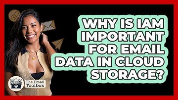 Why Is IAM Important For Email Data In Cloud Storage? - TheEmailToolbox.com