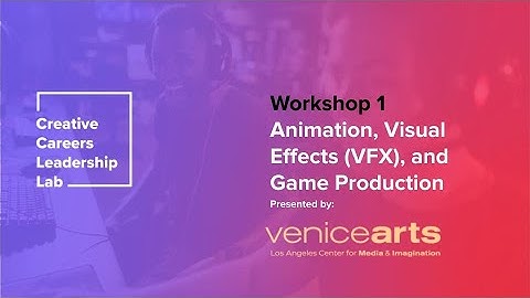 Workshop 101: Intro to the Animation, Visual Effects (VFX), and Game Production Creative Challenge