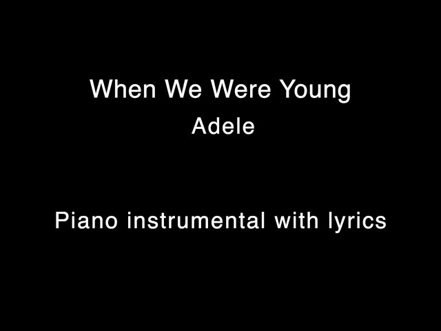 When We Were Young - Adele (Piano KARAOKE) class=