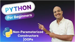 14.7.1 Non-Parameterized Constructor | 14.OOPs | Python for beginners