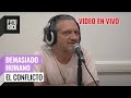 EL CONFLICTO - por Darío Sztajnszrajber | #DemasiadoHumano en #Video - Ep. 35 T6