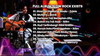 Full Album Slow Rock Exists- Dirantai Digelangi Rindu || Cocok Untuk Perjalanan Dalam Mobil
