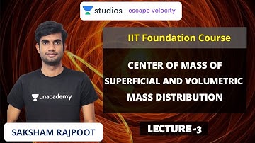 L3: Center of Mass of Superficial and Volumetric  Mass Distribution | IIT Foundation Course