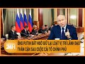 Ông Putin bất ngờ giữ lại loạt vị trí lãnh đạo thân cận sau cuộc cải tổ chính phủ