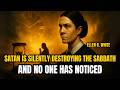 According to Ellen White, Satan is silently destroying the Sabbath... and no one has noticed