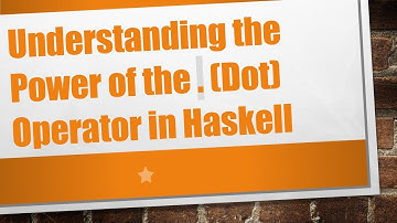 Understanding the Power of the . (Dot) Operator in Haskell