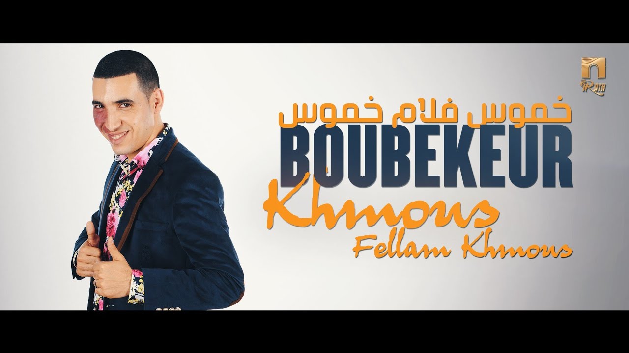 Boubekeur   Khmous fellam khmous       