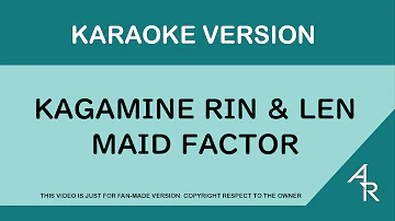 (Karaoke) Kagamine Rin & Len - Maid factor | Editted lyric ^~^
