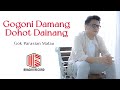 Gok malau  gogoni damang dohot dainang  official music   sms gokjy kirim ke 1212 