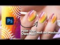 How to make Nail Art Mockup in Photoshop | Photoshop Mockup Tutorial